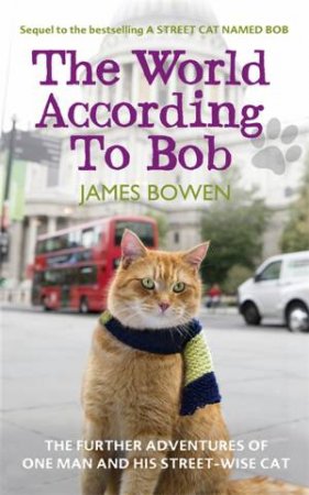 The World According to Bob by James Bowen