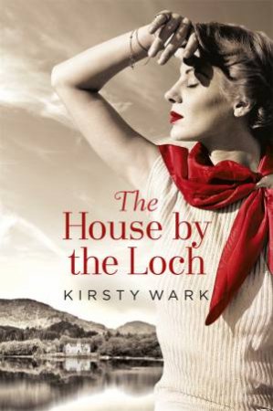 The House by the Loch by Kirsty Wark