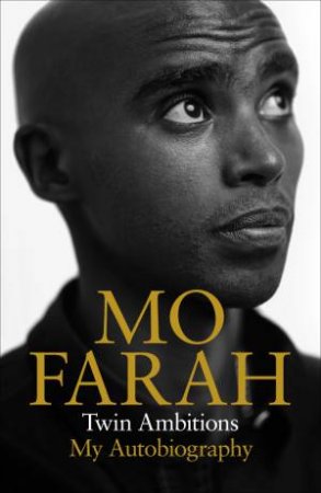 Twin Ambitions - My Autobiography by Mo Farah