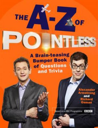 The A-Z of Pointless by Alexander Armstrong & Richard Osman