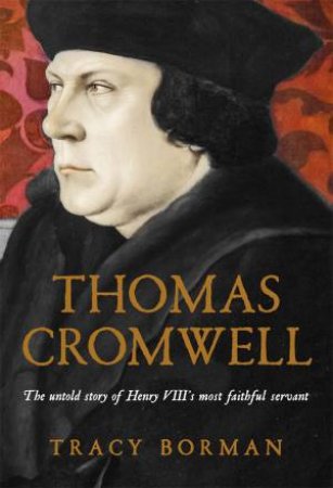 Thomas Cromwell by Tracy Borman