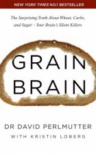 Grain Brain The Surprising Truth About About Wheat Carbs And Sugar