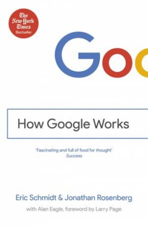 How Google Works by Eric Schmidt & Jonathan Rosenberg