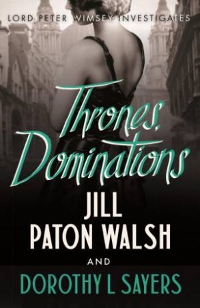 Thrones, Dominations by Dorothy L Sayers & Jill Paton Walsh
