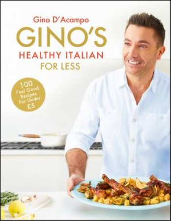Gino's Healthy Italian For Less by Gino D'Acampo