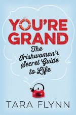 Youre Grand The Irish Womans Secret Guide to Life