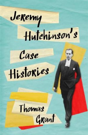 Jeremy Hutchinson's Case Histories by Thomas Grant