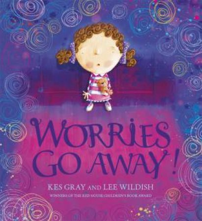 Worries Go Away! by Kes Gray & Lee Wildish