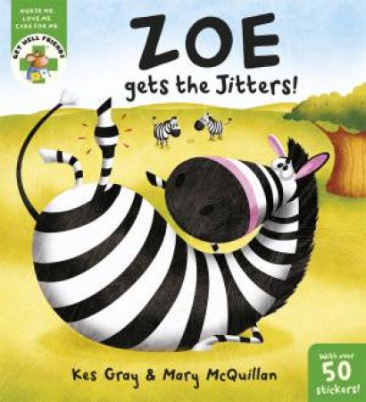 Get Well Friends: Zoe Gets the Jitters! by Kes Gray