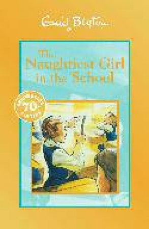 The Naughtiest Girl In The School (70th Anniversary Edition) by Enid Blyton