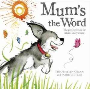Mum's the Word by Jamie Littler & Timothy Knapman