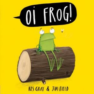 Oi Frog by Jim Field & Kes Gray