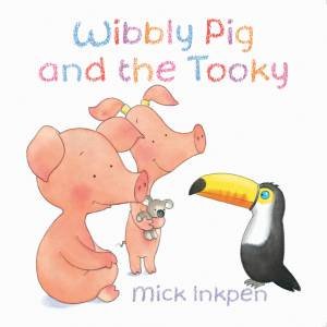 Wibbly Pig and the Tooky by Mick Inkpen