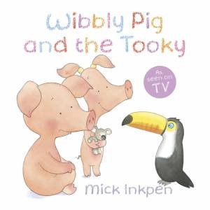Wibbly Pig and the Tooky by Mick Inkpen