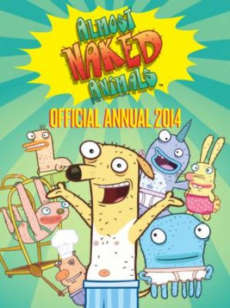 Almost Naked Animals Annual 2014 by Claire Sipi & Sarah Courtauld & Story Entertainmen