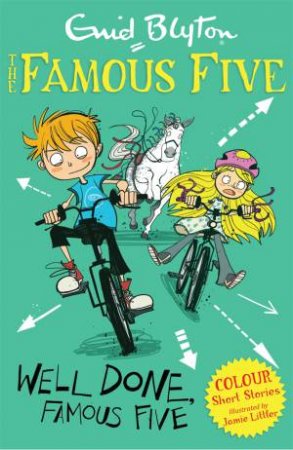 Well Done, Famous Five by Enid Blyton & Jamie Littler
