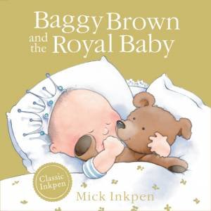 Baggy Brown and the Royal Baby by Mick Inkpen