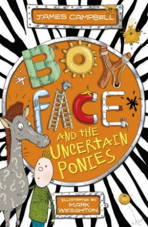 Boyface and The Uncertain Ponies by James Campbell