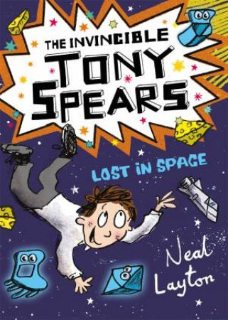 The Invincible Tony Spears Lost In Space by Neal Layton