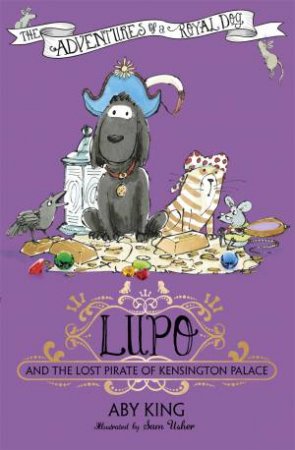 Lupo and the Lost Pirate of Kensington Palace by Aby King