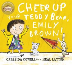 Cheer Up Your Teddy Emily Brown by Cressida Cowell & Neal Layton