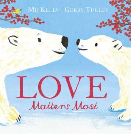 Love Matters Most by Mij Kelly & Gerry Turley