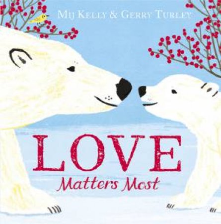 Love Matters Most by Mij Kelly & Gerry Turley