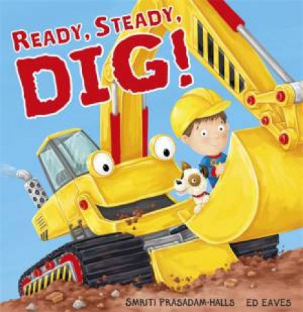 Ready Steady Dig by Smriti Prasadam-Halls & Edward Eaves