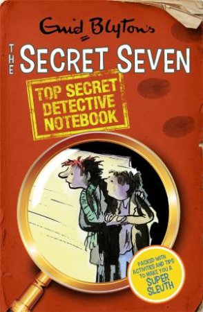 Secret Seven: Top Secret Detective Notebook by Enid Blyton