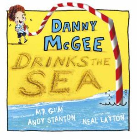 Danny McGee Drinks The Sea by Andy Stanton & Neal Layton