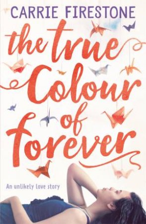 The True Colour Of Forever by Carrie Firestone