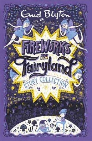 Fireworks In Fairyland: Story Collection by Enid Blyton