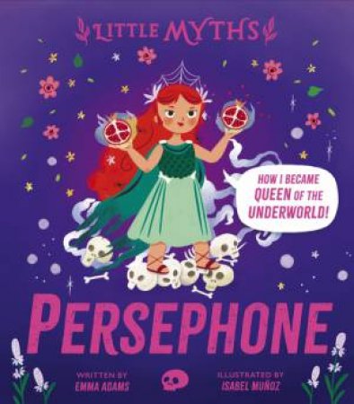 Little Myths: Persephone by Emma Adams