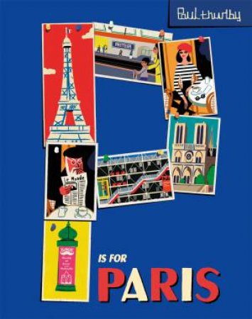 P Is For Paris by Paul Thurlby