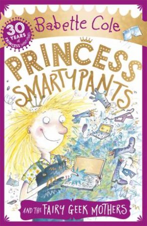 Princess Smartypants And The Fairy Geek Mothers by Babette Cole