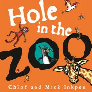 Hole In The Zoo by Mick Inkpen & Chloe Inkpen