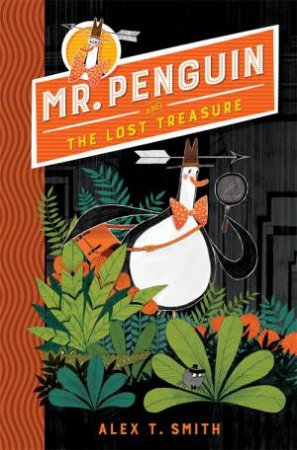 Mr Penguin And The Lost Treasure by Alex T Smith