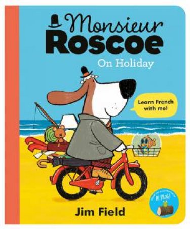 Monsieur Roscoe on Holiday by Jim Field