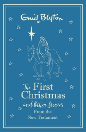 The First Christmas And Other Bible Stories by Enid Blyton