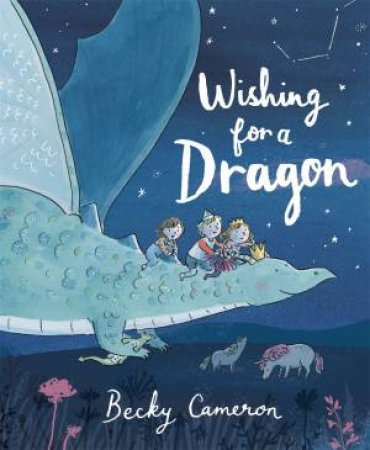 Wishing For A Dragon by Becky Cameron