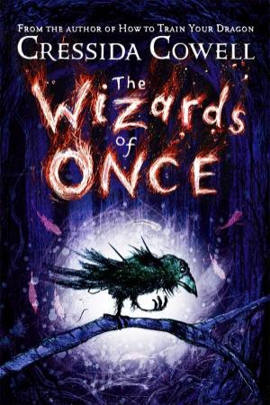 The Wizards Of Once by Cressida Cowell