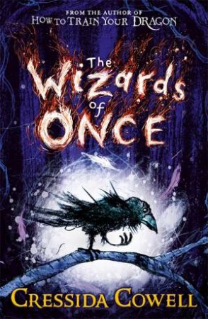 Wizards Of Once by Cressida Cowell