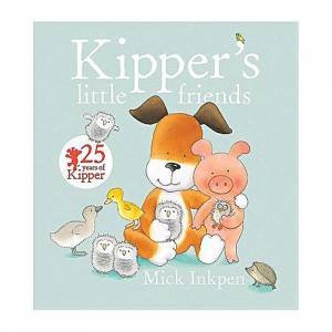 Kipper's Little Friends by Mick Inkpen
