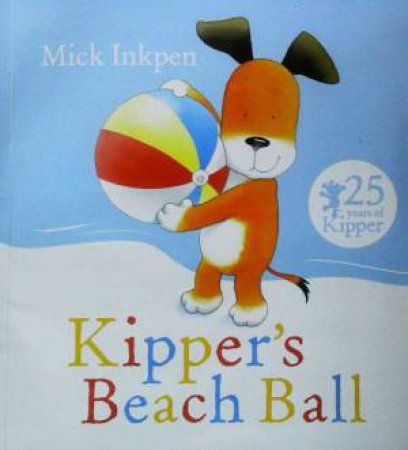 Kipper's Beach Ball by Mick Inkpen