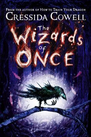 The Wizards Of Once by Cressida Cowell