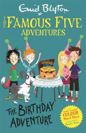 Famous Five Colour Short Stories: The Birthday Adventure by Enid Blyton & Becka Moor