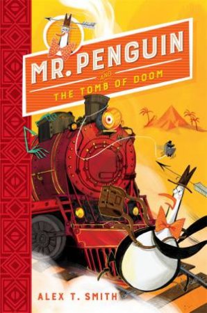 Mr Penguin And The Tomb Of Doom by Alex T. Smith