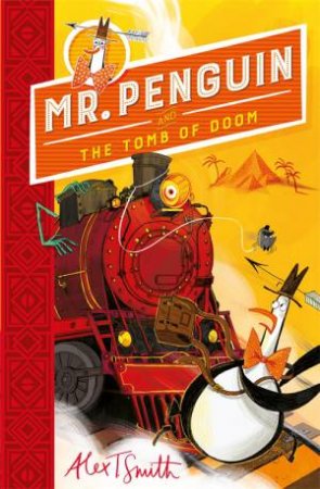 Mr Penguin And The Tomb Of Doom by Alex T. Smith