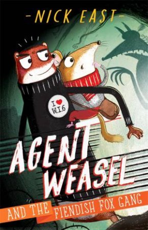 Agent Weasel And The Fiendish Fox Gang by Nick East