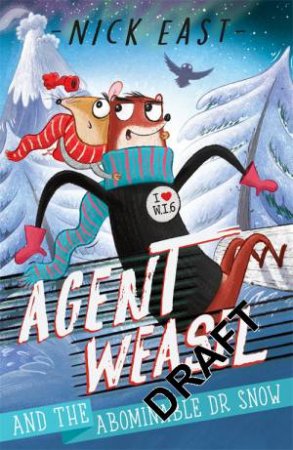 Agent Weasel And The Abominable Dr Snow by Nick East